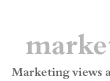 Marketing views, news and experience with the difference